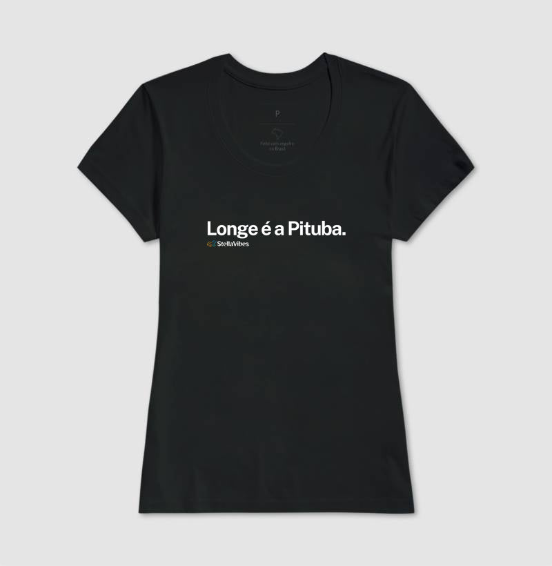 Camiseta Longe é a Pituba (Várias cores)