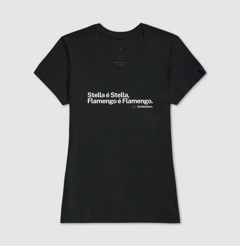 Camiseta Stella é Stella, Flamengo é Flamengo (Várias cores)
