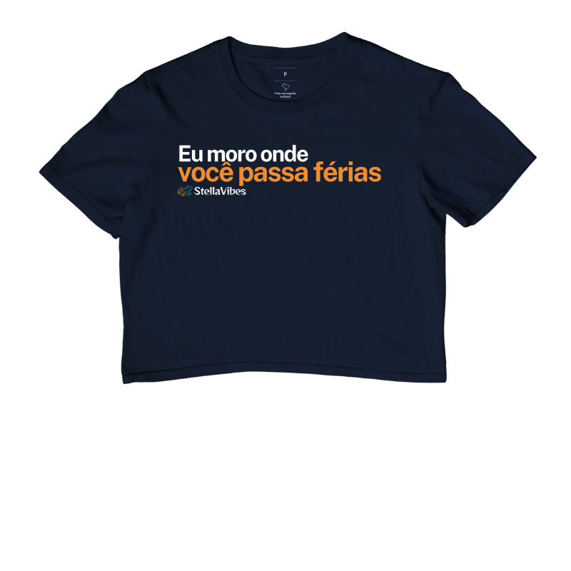 Cropped Eu Moro Onde Você Passa Férias (Várias cores)