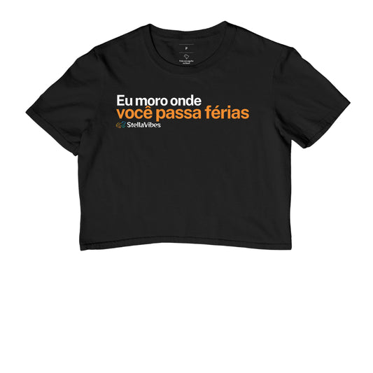 Cropped Eu Moro Onde Você Passa Férias (Várias cores)
