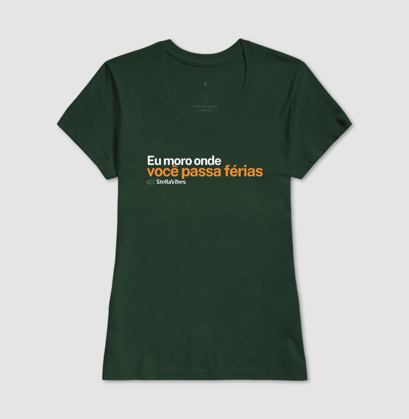 Camiseta Eu Moro Onde Você Passa Férias (Várias cores)
