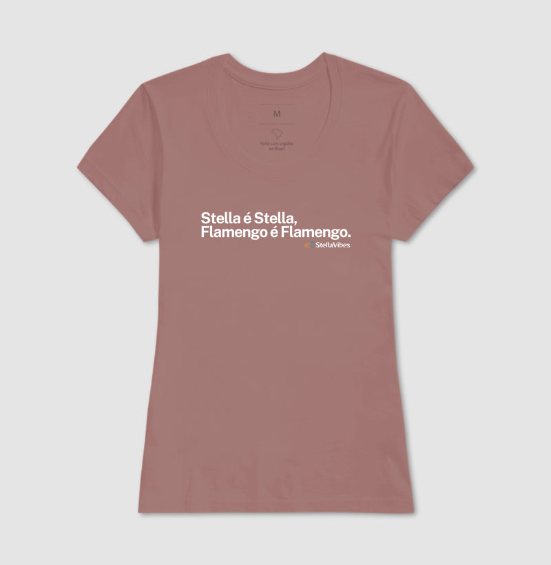 Camiseta Stella é Stella, Flamengo é Flamengo (Várias cores)