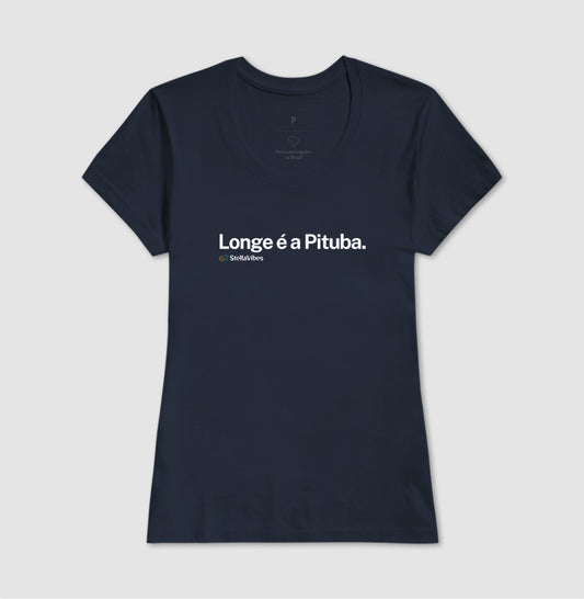 Camiseta Longe é a Pituba (Várias cores)