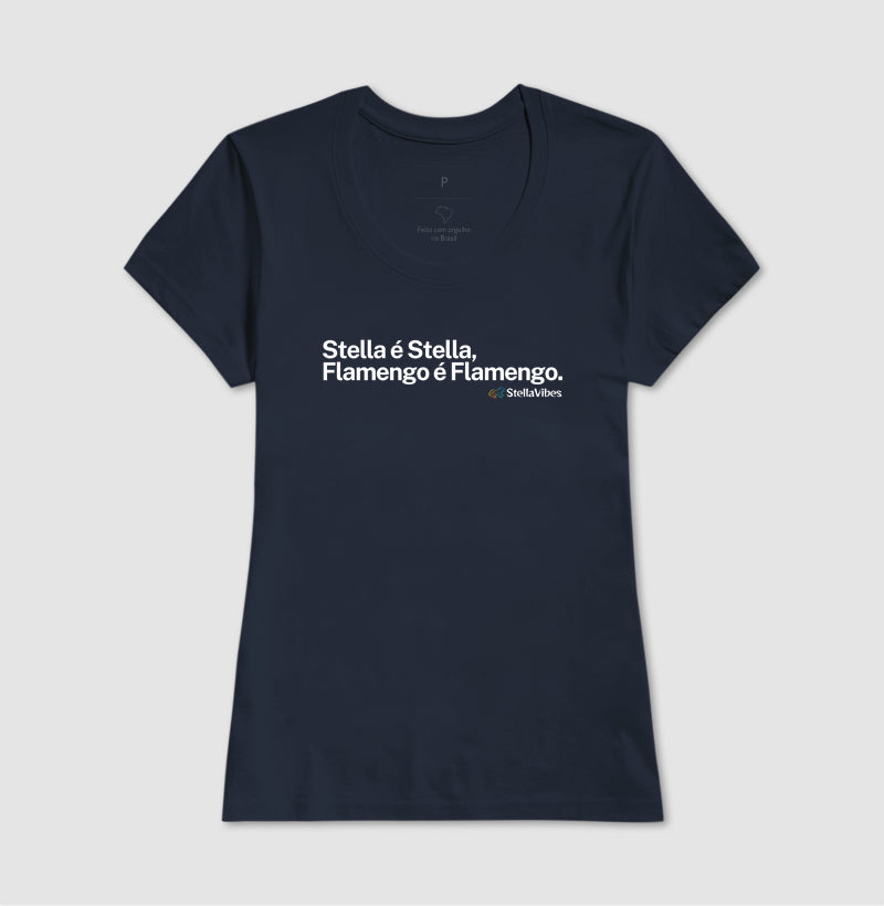 Camiseta Stella é Stella, Flamengo é Flamengo (Várias cores)
