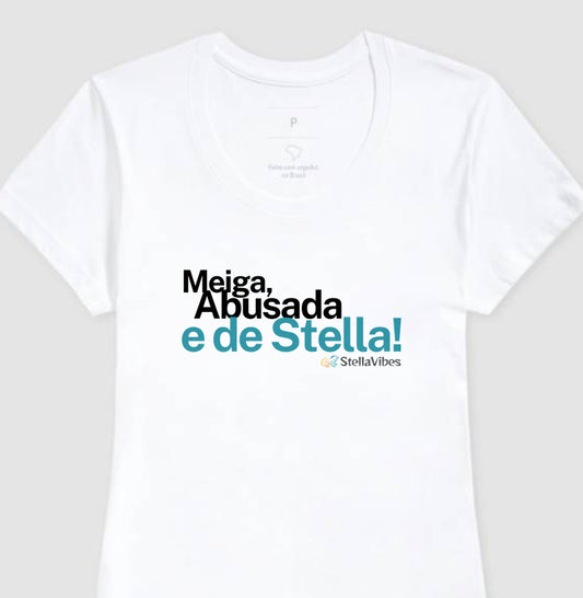 Camiseta Meiga, Abusada e de Stella (Branca / Cinza)
