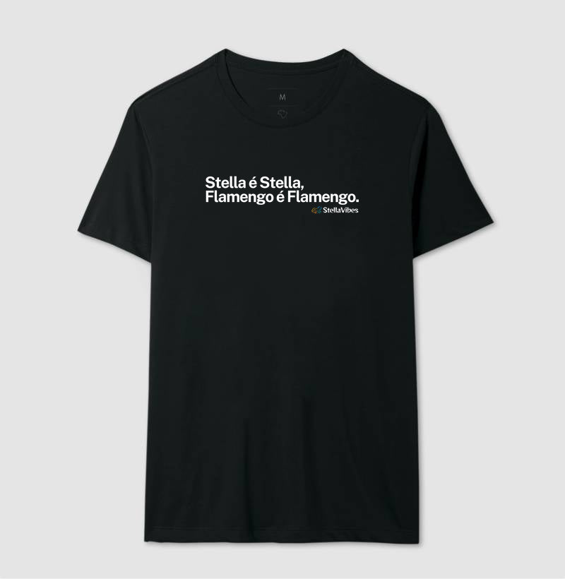 Camiseta Stella é Stella, Flamengo é Flamengo (Várias cores)